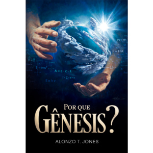 Por que Gênesis? - Alonzo T. Jones